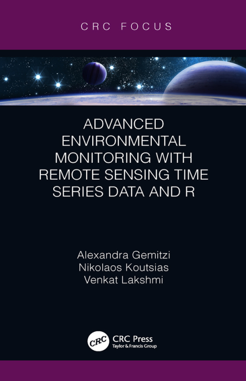 Cover image for book Advanced Environmental Monitoring with Remote Sensing Time Series Data and R