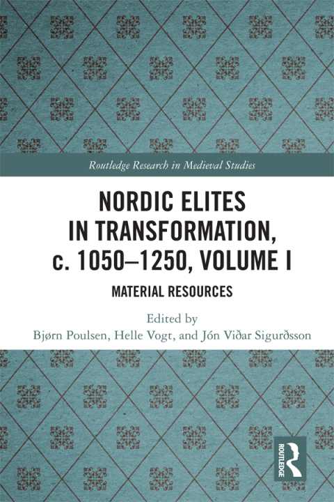 Cover image for book Nordic Elites in Transformation, c. 1050-1250, Volume I