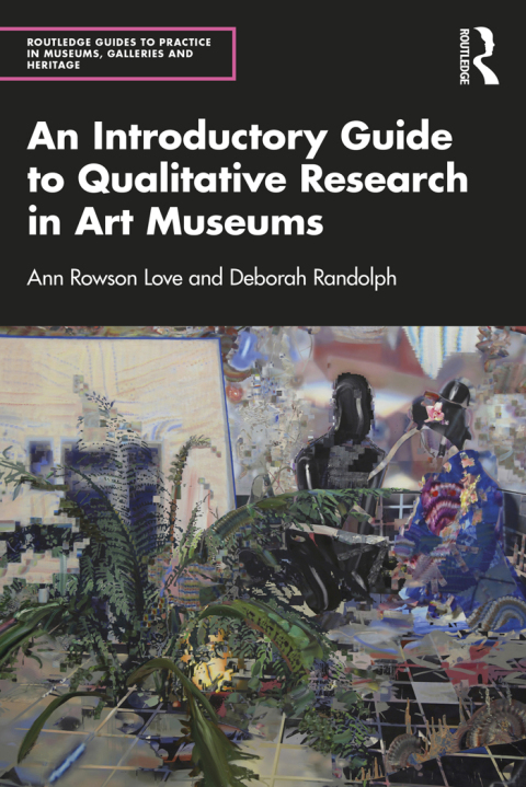 An Introductory Guide to Qualitative Research in Art Museums 