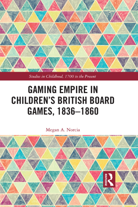 Cover image for book Gaming Empire in Children's British Board Games, 1836-1860