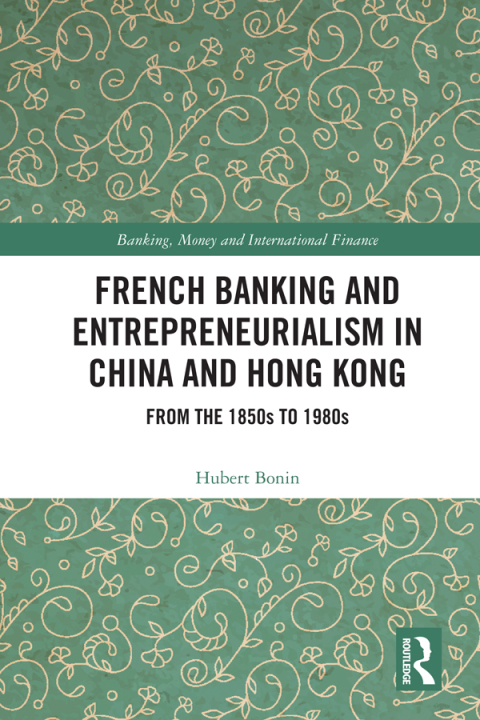 Cover image for book French Banking and Entrepreneurialism in China and Hong Kong