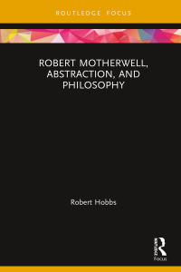 Cover image: Robert Motherwell, Abstraction, and Philosophy 1st edition 9780367210441