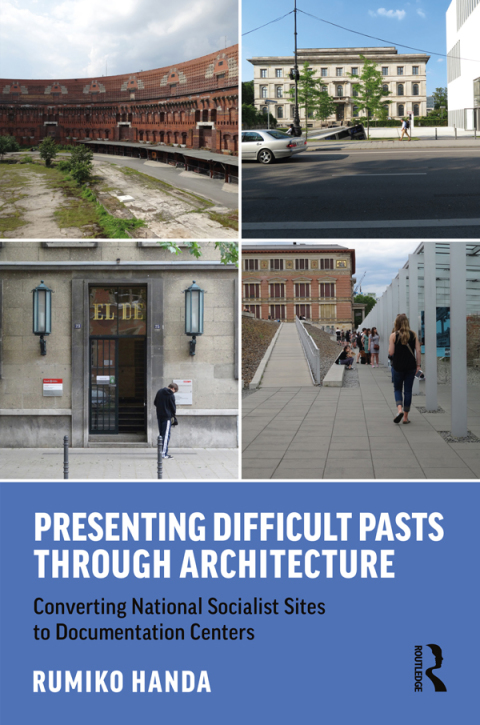 Cover image for book Presenting Difficult Pasts Through Architecture