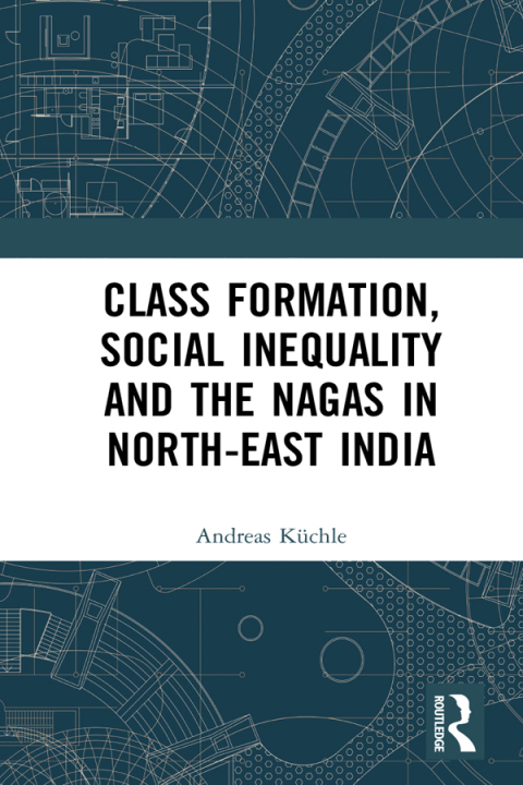 Cover image for book Class Formation, Social Inequality and the Nagas in North-East India