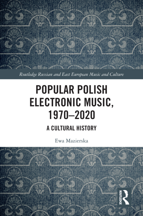 Popular Polish Electronic Music, 1970â2020 