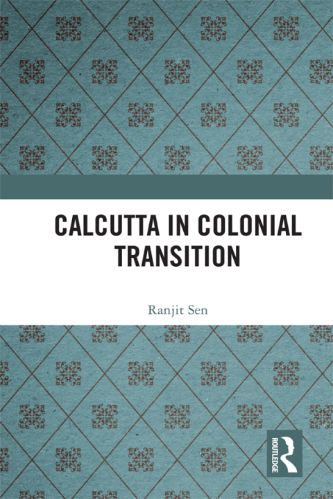Cover image for book Calcutta in Colonial Transition