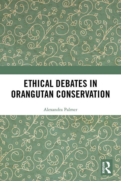 Cover image for book Ethical Debates in Orangutan Conservation