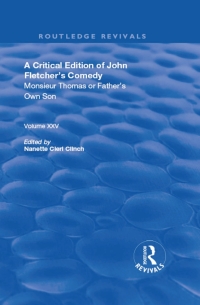 Cover image: A Critical Edition of John Fletcher's Comedy, Monsieur Thomas, or, Father's Own Son 1st edition 9780367191733