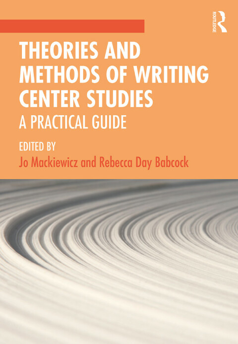 Cover image for book Theories and Methods of Writing Center Studies