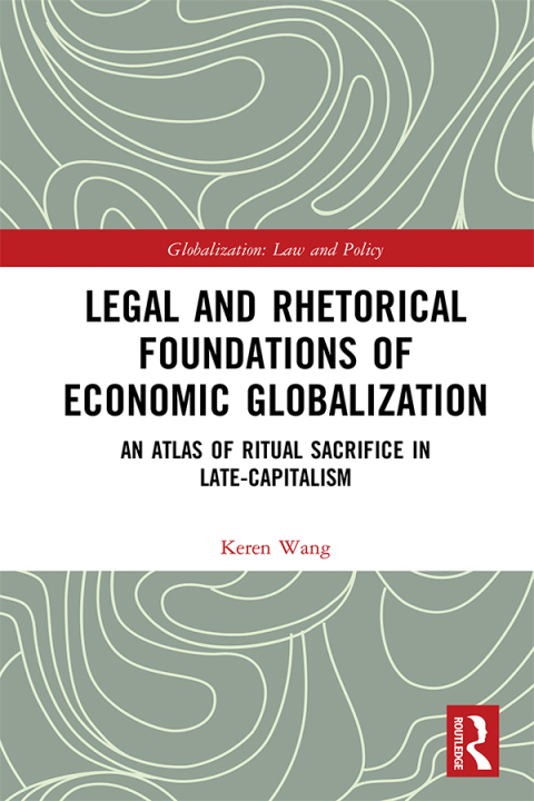 Cover image for book Legal and Rhetorical Foundations of Economic Globalization