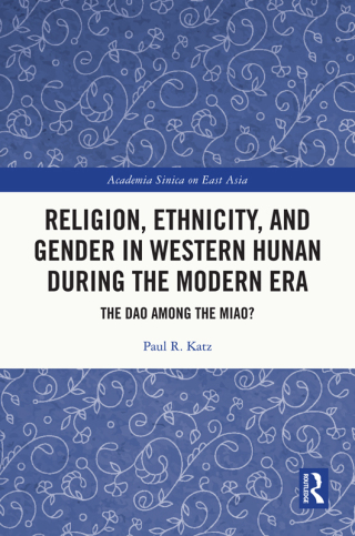 Religion, Ethnicity, and Gender in Western Hunan during the Modern Era