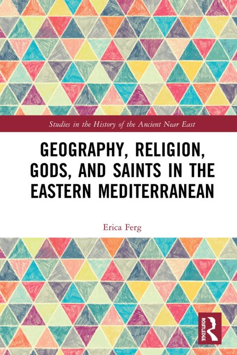 Cover image for book Geography, Religion, Gods, and Saints in the Eastern Mediterranean