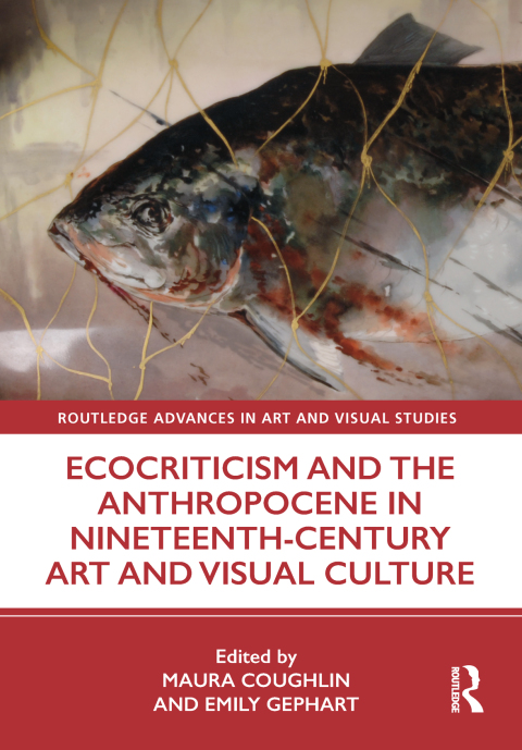 Cover image for book Ecocriticism and the Anthropocene in Nineteenth-Century Art and Visual Culture