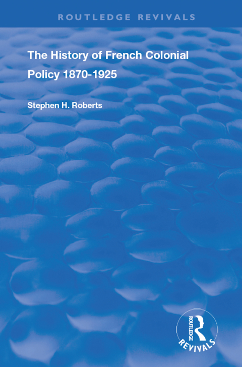 Cover image for book The History of French Colonial Policy, 1870-1925