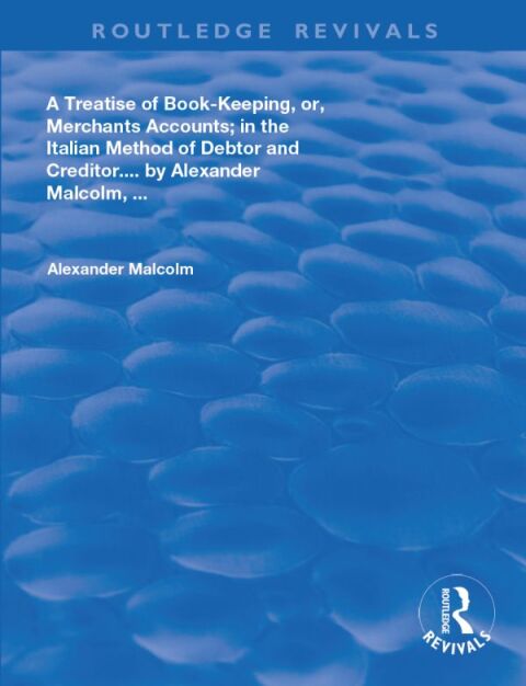 Cover image for book A treatise of book-keeping, or, merchant accounts