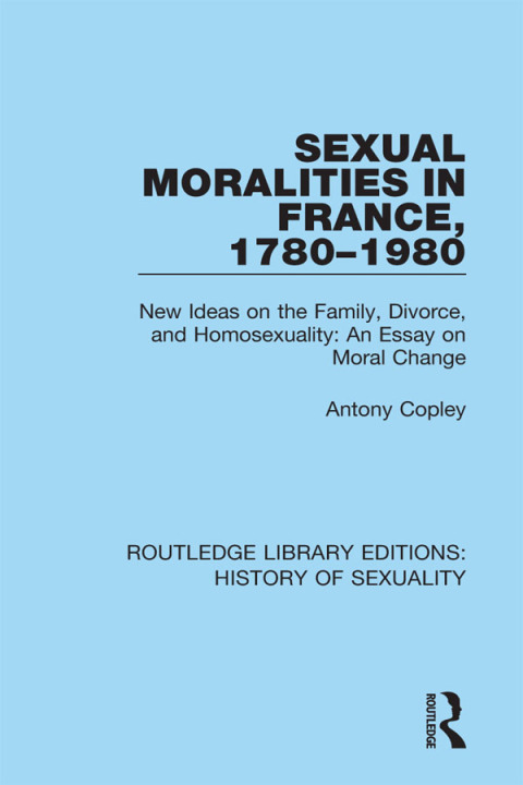 Cover image for book Sexual Moralities in France, 1780-1980