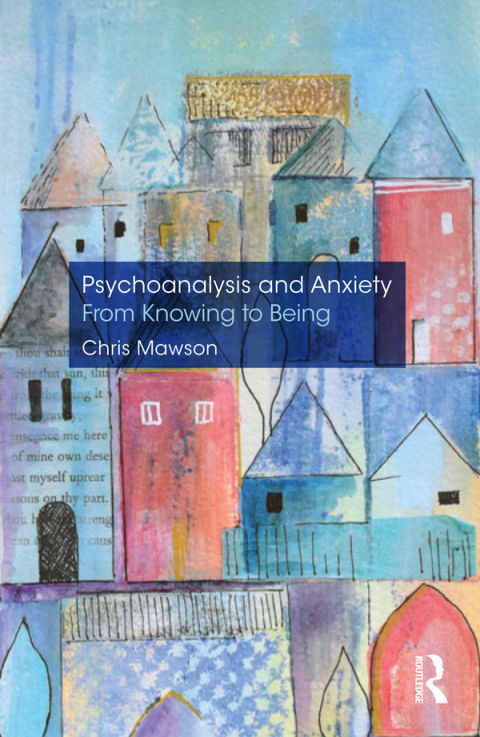 Cover image for book Psychoanalysis and Anxiety: From Knowing to Being