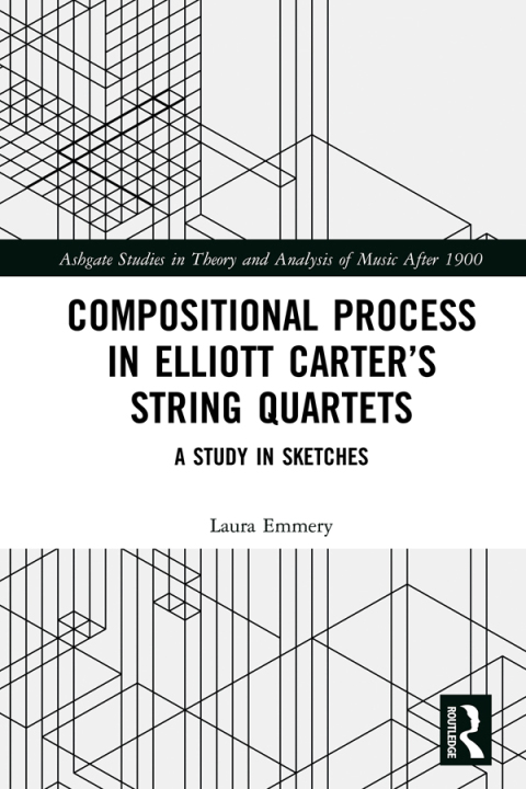 Cover image for book Compositional Process in Elliott Carter’s String Quartets