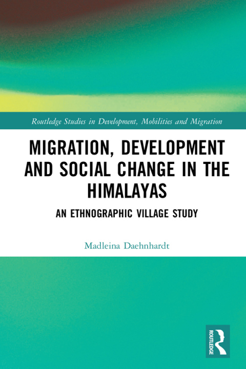 Cover image for book Migration, Development and Social Change in the Himalayas