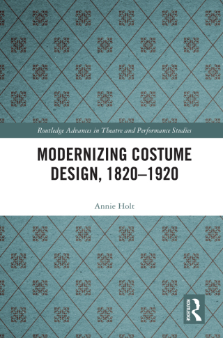 Modernizing Costume Design, 1820–1920