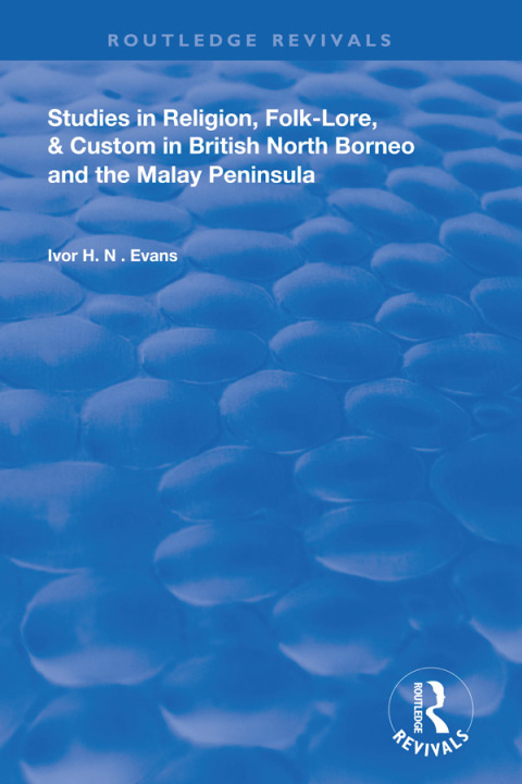 Cover image for book Studies in Religion, Folk-Lore, and Custom in British North Borneo and the Malay Peninsula