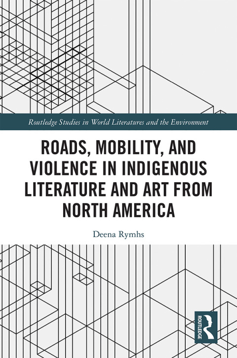 Cover image for book Roads, Mobility, and Violence in Indigenous Literature and Art from North America