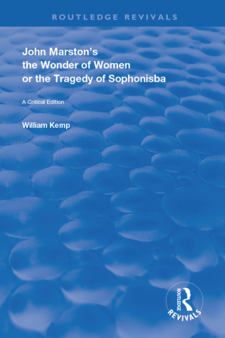 John Marston's The Wonder of Women or The Tragedy of Sophonisba