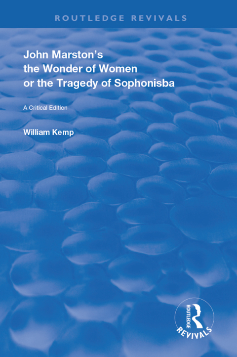 John Marston's The Wonder of Women or The Tragedy of Sophonisba 