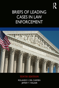 Briefs of Leading Cases in Law Enforcement 10th edition | 9780367146900