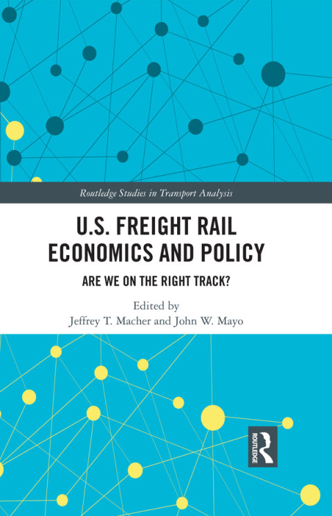Cover image for book U.S. Freight Rail Economics and Policy