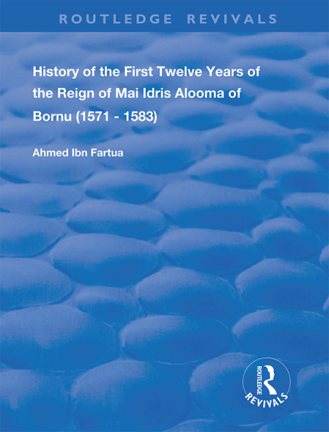 Cover image for book History of the First Twelve Years of the Reign of Mai Idris Alooma of Bornu (1571-1583)