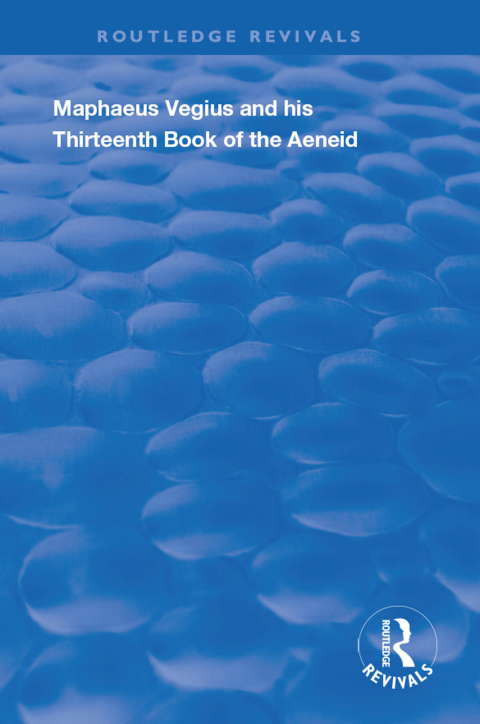 Cover image for book Maphaeus Vegius and His Thirteenth Book of the Aeneid