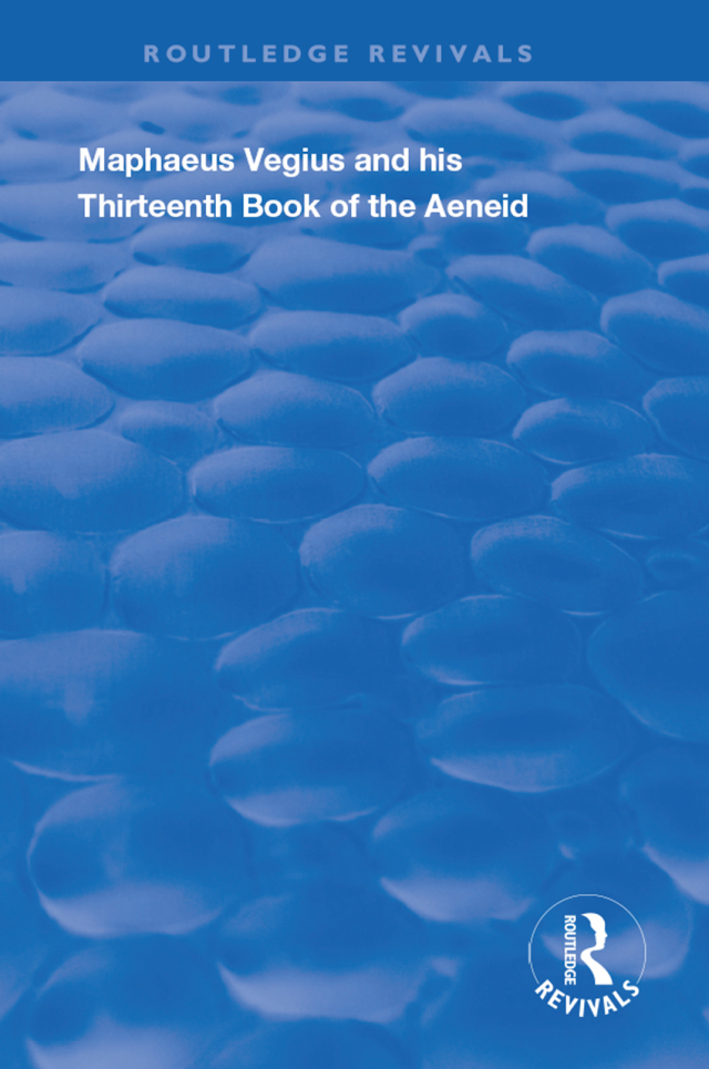 Maphaeus Vegius and His Thirteenth Book of the Aeneid