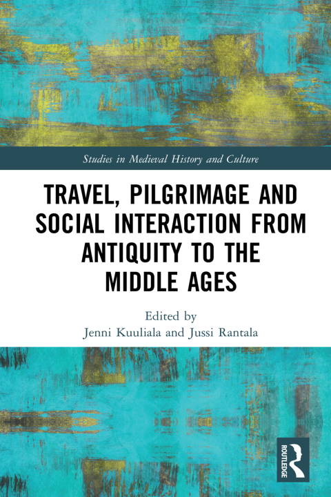 Cover image for book Travel, Pilgrimage and Social Interaction from Antiquity to the Middle Ages