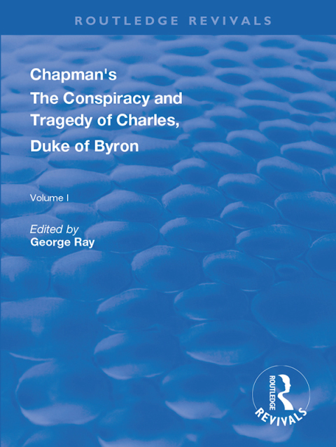 Cover image for book Chapman's The Conspiracy and Tragedy of Charles, Duke of Byron