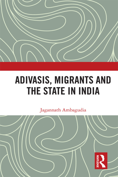 Cover image for book Adivasis, Migrants and the State in India