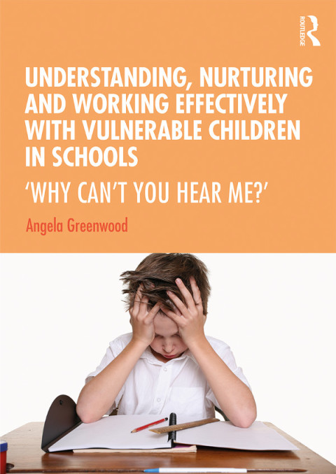 Cover image for book Understanding, Nurturing and Working Effectively with Vulnerable Children in Schools