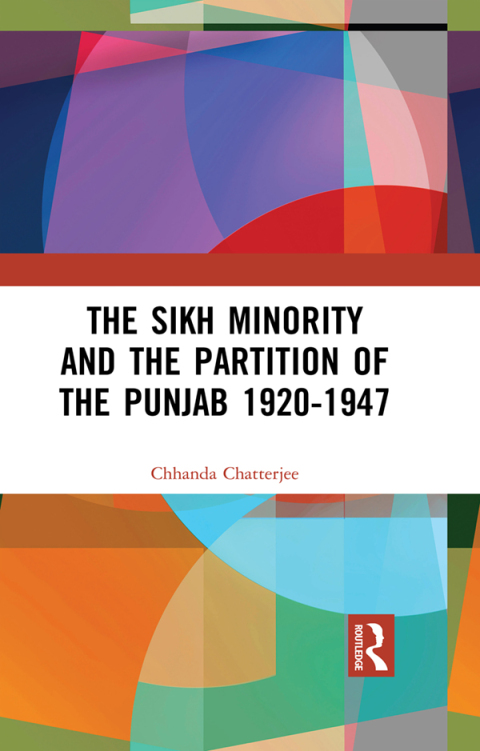 Cover image for book The Sikh Minority and the Partition of the Punjab 1920-1947