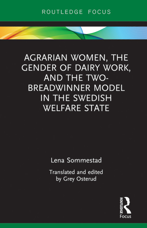 Cover image for book Agrarian Women, the Gender of Dairy Work, and the Two-Breadwinner Model in the Swedish Welfare State