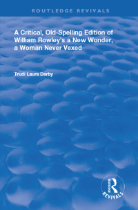 Titelbild: A Critical, Old-Spelling Edition of William Rowley's A New Wonder, A Woman Never Vexed 1st edition 9780367110031