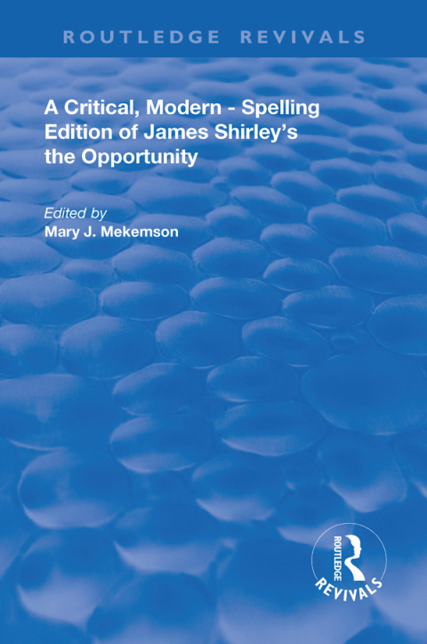 Cover image for book A Critical, Modern-Spelling Edition of James Shirley's The Opportunity