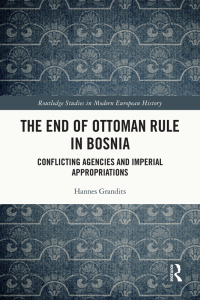صورة الغلاف: The End of Ottoman Rule in Bosnia 1st edition 9781032170220