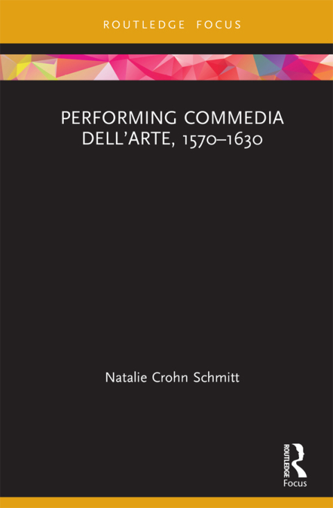 Cover image for book Performing Commedia dell'Arte, 1570-1630
