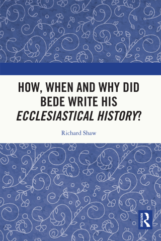 How, When and Why did Bede Write his Ecclesiastical History?