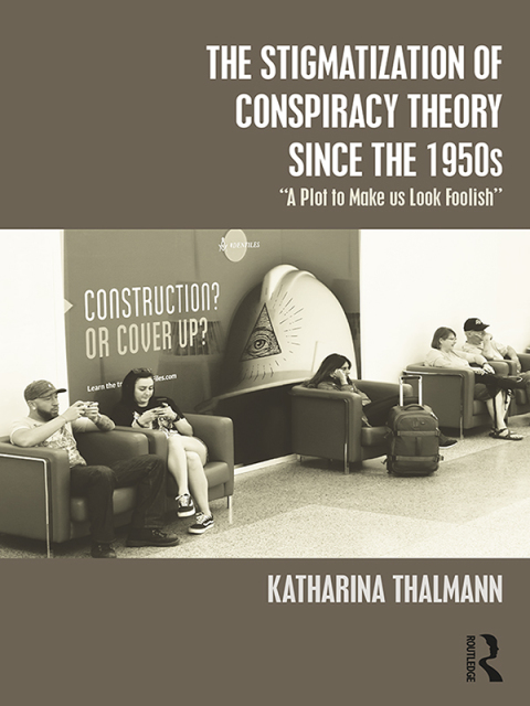 Cover image for book The Stigmatization of Conspiracy Theory since the 1950s