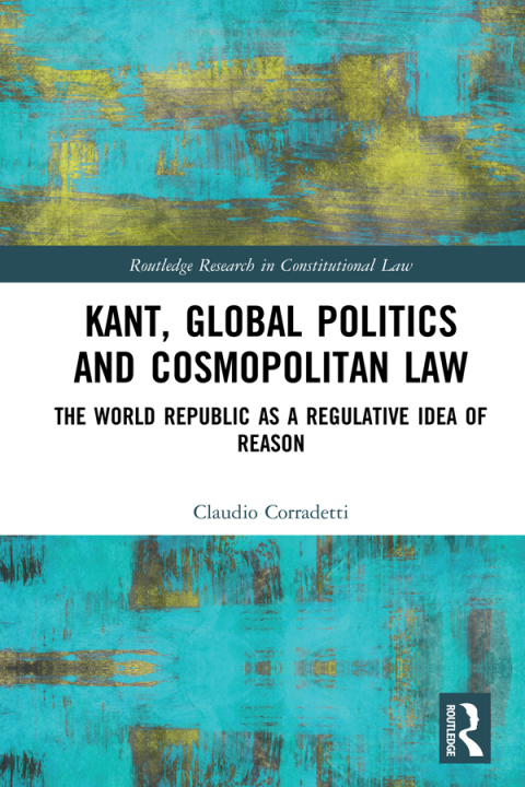 Cover image for book Kant, Global Politics and Cosmopolitan Law
