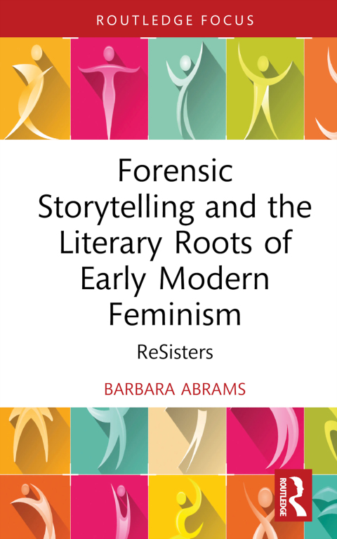 Cover image for book Forensic Storytelling and the Literary Roots of Early Modern Feminism