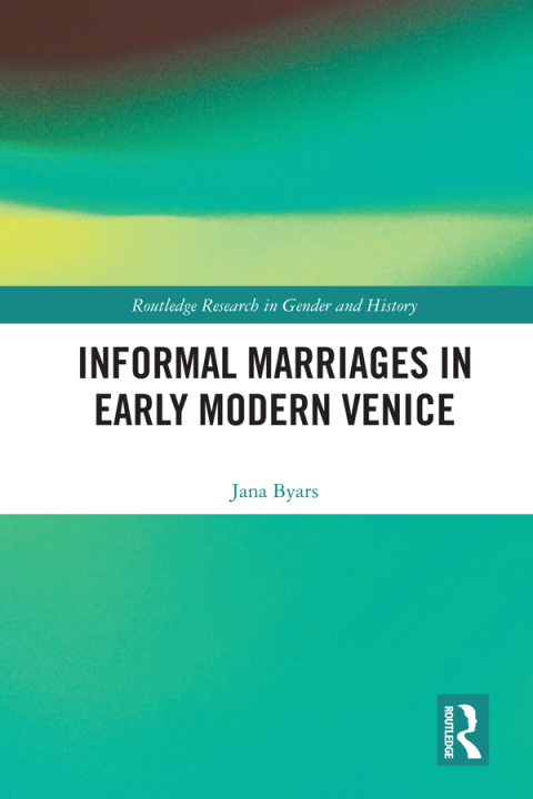 Cover image for book Informal Marriages in Early Modern Venice