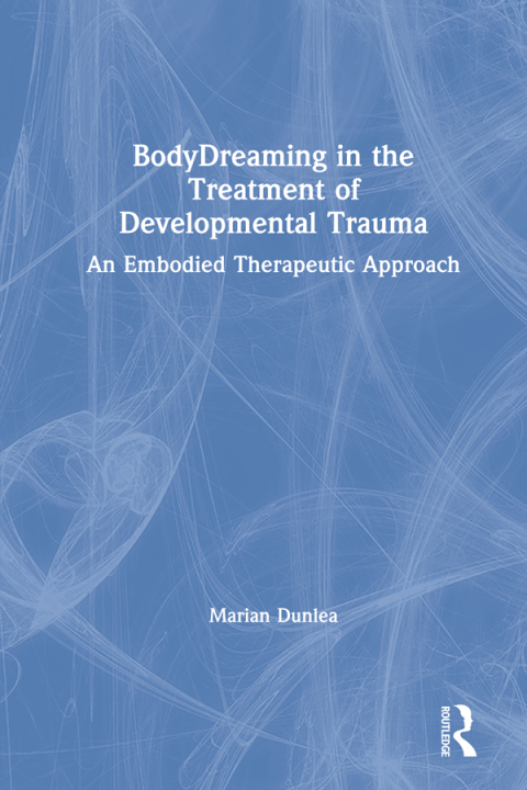 Cover image for book BodyDreaming in the Treatment of Developmental Trauma