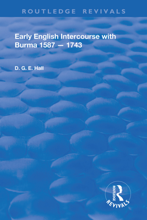 Cover image for book Early English Intercourse with Burma, 1587 – 1743
